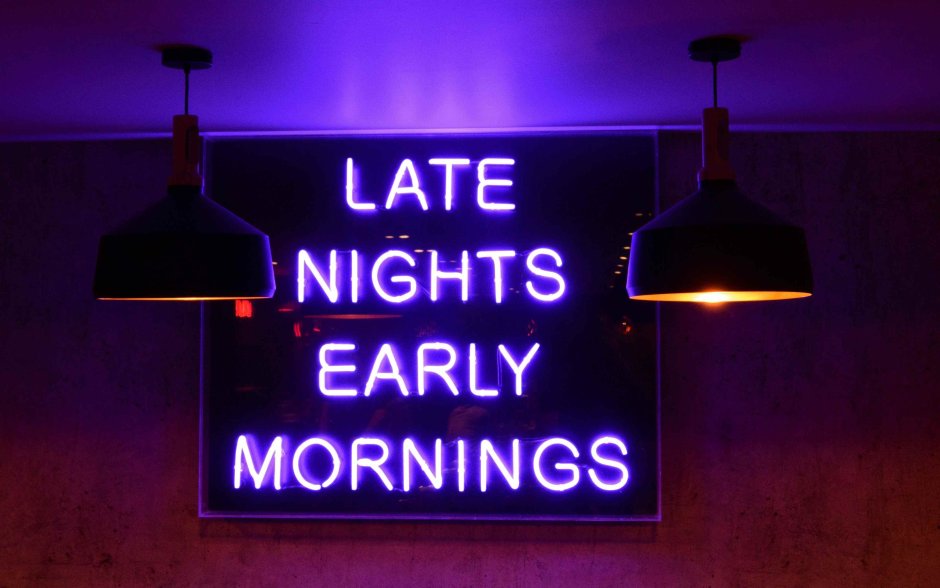 Early morning late Nights
